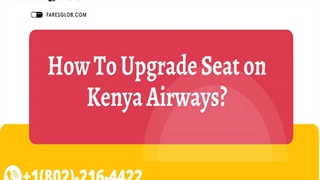 How To Upgrade Seat on Kenya Airways
