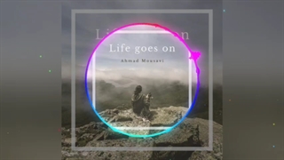 Life goes on music by Ahmad Mousavi has been released!